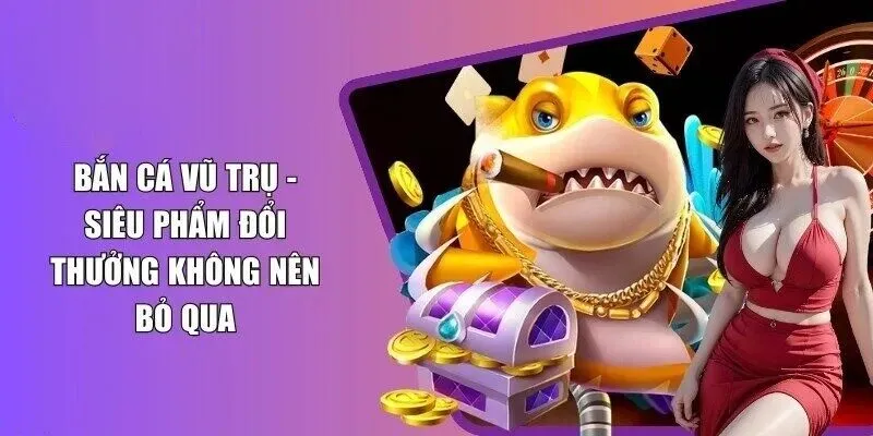 bắn cá vũ trụ