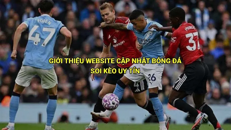 Giới thiệu website cập nhật bóng đá, soi kèo uy tín